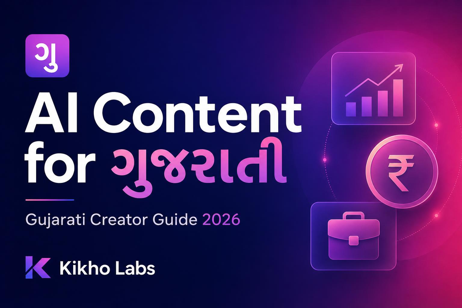 AI Content for Gujarati Blogs 2026 — Gujarati Creator Guide